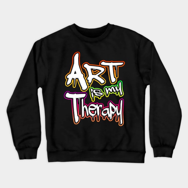 Art Is My Therapy Crewneck Sweatshirt by Shawnsonart